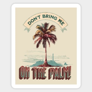 Denglisch Spruch: Don't bring me on the palm Sticker